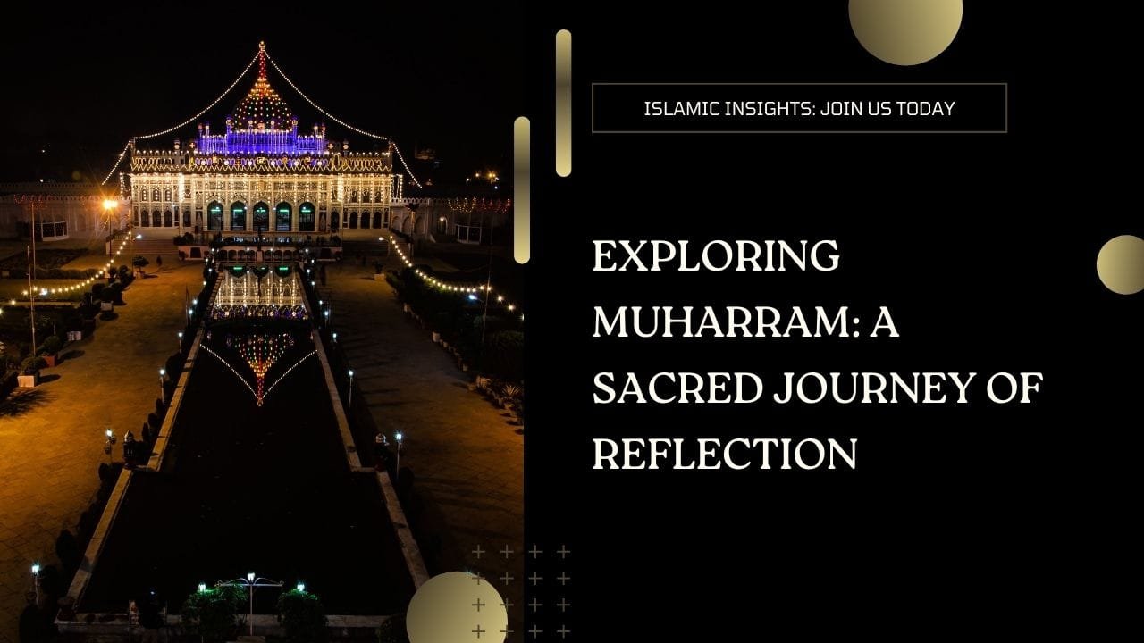 The Sacred Month of Muharram 2024 : A Journey Through Islamic History, Reflection, and Devotion 2 Muharram 2024