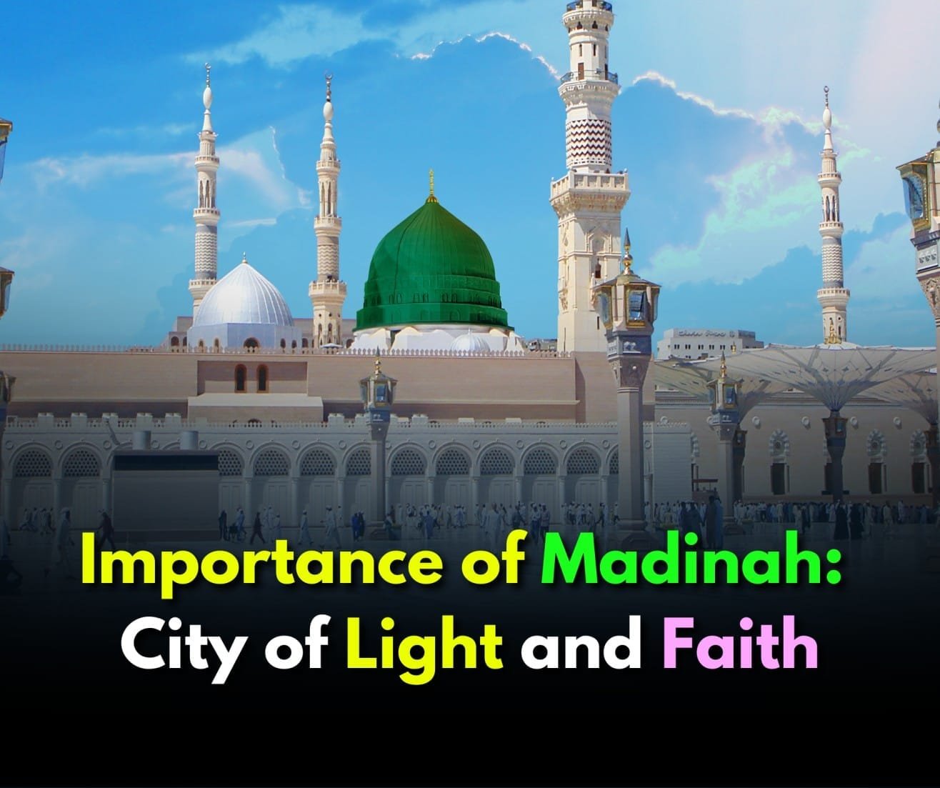 Importance of Madinah: City of Light and Faith