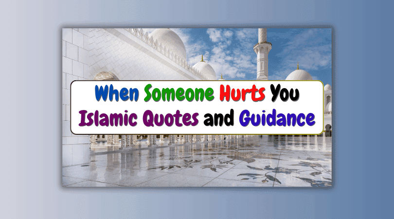 When Someone Hurts You Islamic Quotes and Guidance