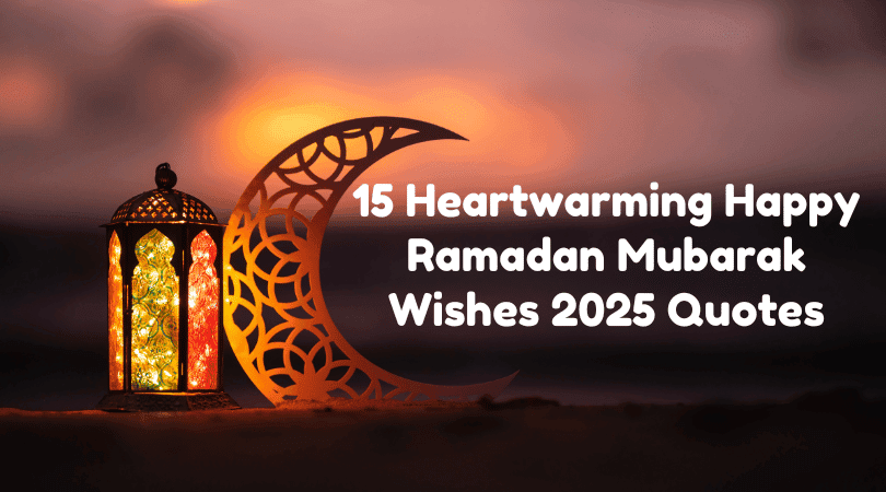 15 Heartwarming Happy Ramadan Mubarak Wishes 2025 Quotes