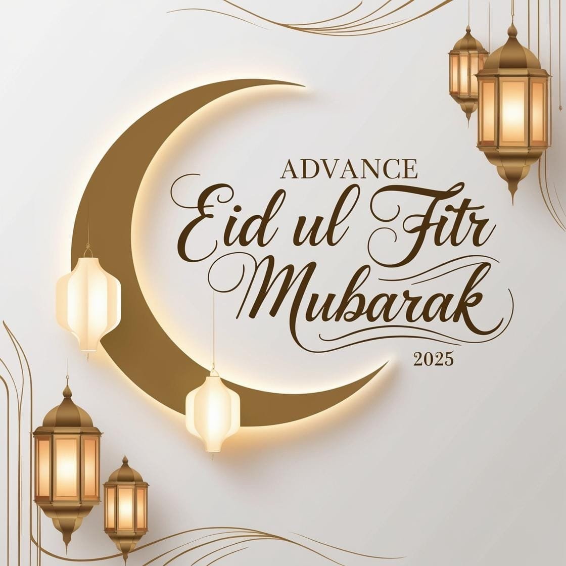 A clean and elegant white and gold background with a crescent moon and soft lantern lights. Advance Eid Ul Fitr Mubarak 2025 is displayed in a sophisticated handwritten script. 19