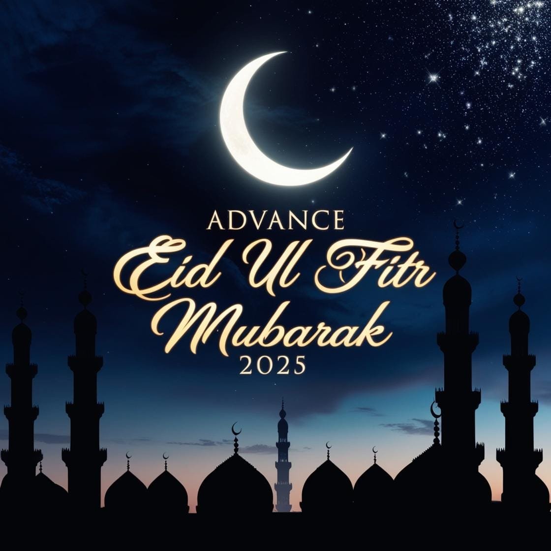 A deep navy sky with a shining crescent moon and twinkling stars. Silhouettes of minarets create a peaceful ambiance with Advance Eid Ul Fitr Mubarak 2025 glowing in golden calligraphy. 7