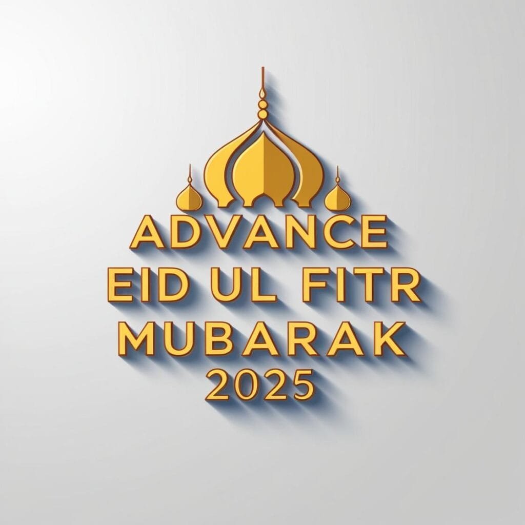 Advance Eid Ul Fitr Mubarak 2025