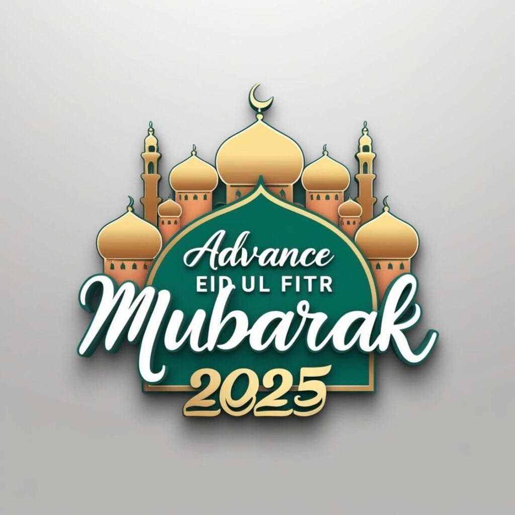 Advance Eid Ul Fitr Mubarak 2025