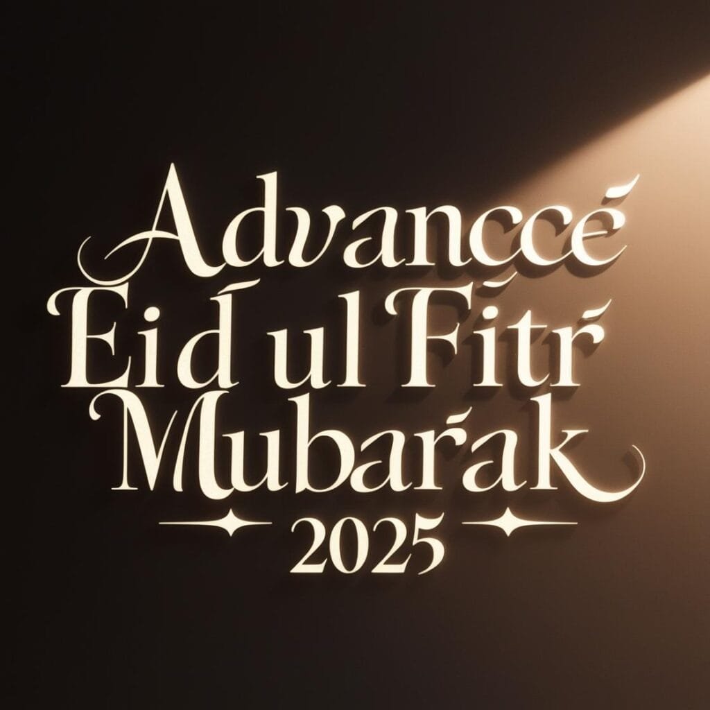 Advance Eid Ul Fitr Mubarak 2025