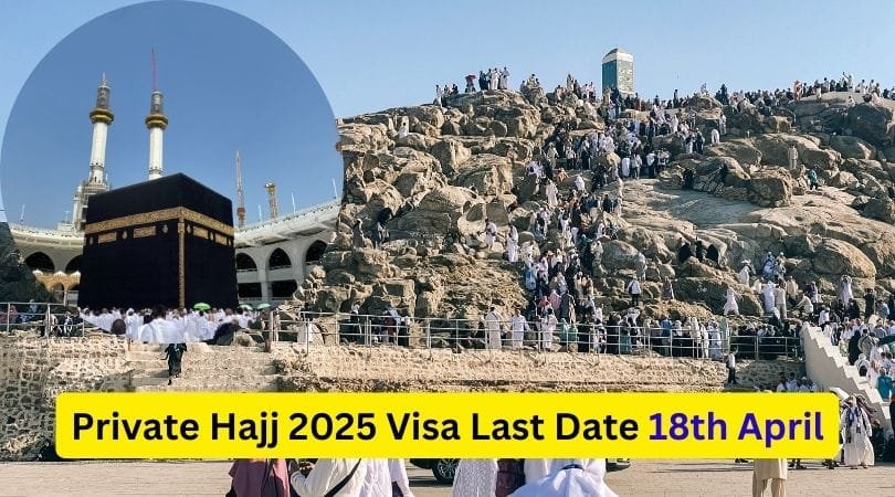 Private Hajj 2025 Visa Last Date 18th April